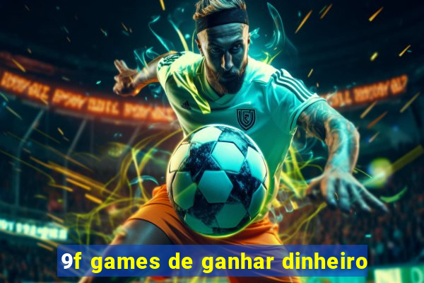 9f games de ganhar dinheiro